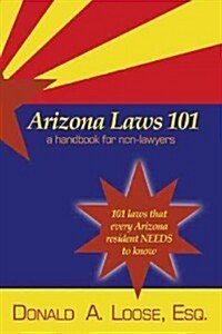 Arizona Laws 101: A Handbook for Non-Lawyers (Paperback, 2)