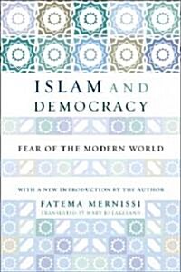Islam and Democracy: Fear of the Modern World with New Introduction (Paperback)