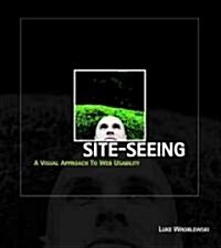Site-Seeing: A Visual Approach to Web Usability (Paperback)