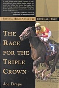 The Race for the Triple Crown: Horses, High Stakes and Eternal Hope (Paperback)