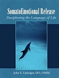 [중고] Somatoemotional Release: Deciphering the Language of Life (Paperback)