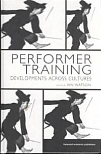 Performer Training: Developments Across Cultures (Hardcover)