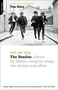Tell Me Why: The Beatles: Album by Album, Song by Song, the Sixties and After (Paperback, Revised)