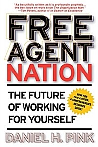 Free Agent Nation: The Future of Working for Yourself (Paperback)