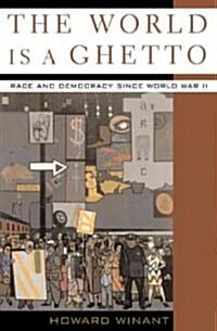 The World Is a Ghetto: Race and Democracy Since World War II (Paperback)
