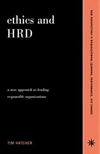 Ethics and Hrd: A New Approach to Leading Responsible Organizations (Paperback)