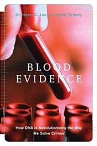Blood Evidence: How DNA Is Revolutionizing the Way We Solve Crimes (Hardcover)