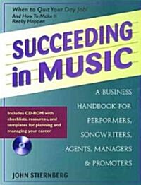 Succeeding in Music: A Business Handbook for Performers, Songwriters, Agents, Managers & Promoters [With CDROM]                                        (Paperback)