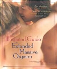 The Illustrated Guide to Extended Massive Orgasm (Paperback, 1st)