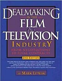 Dealmaking in the Film & Television Industry from Negotiations to final contracts (Paperback, 2nd, Expanded, Updated)