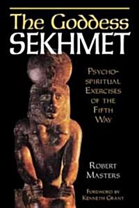 The Goddess Sekhmet: Psycho-Spiritual Exercises of the Fifth Way (Paperback, White Cloud Pre)