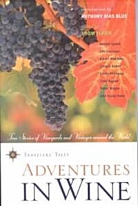 Adventures in Wine: True Stories of Vineyards and Vintages Around the World (Paperback)
