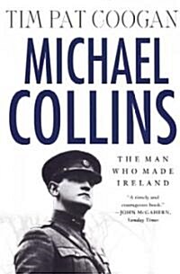 Michael Collins: The Man Who Made Ireland: The Man Who Made Ireland (Paperback)