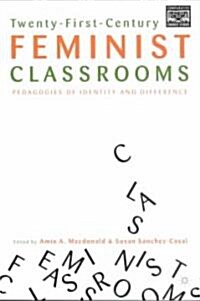 Twenty-First-Century Feminist Classrooms: Pedagogies of Identity and Difference (Paperback, 2002)