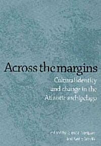 Across the Margins : Cultural Identity and Change in the Atlantic Archipelago (Hardcover)
