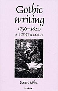 Gothic Writing 1750–1820 : A Genealogy (Paperback)