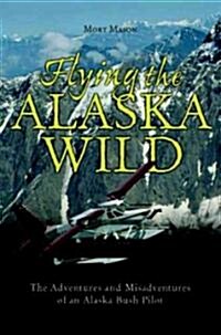 Flying the Alaska Wild (Hardcover)