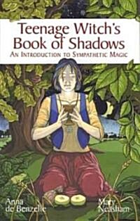 Teenage Witches Book of Shadows : Introduction to Sympathetic Magic (Paperback)