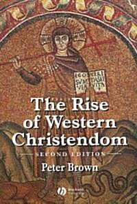The Rise of Western Christendom (Paperback, 2nd)