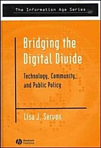 Bridging the Digital Divide: Technology, Community and Public Policy (Hardcover)