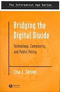 Bridging the Digital Divide: Technology, Community and Public Policy (Paperback)