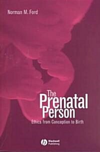The Prenatal Person: Ethics from Conception to Birth (Paperback)