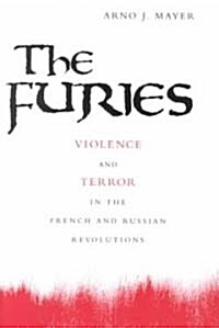 The Furies: Violence and Terror in the French and Russian Revolutions (Paperback, Revised)