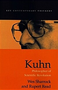 Kuhn : Philosopher of Scientific Revolutions (Paperback)