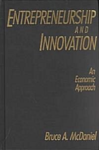 Entrepreneurship and Innovation: An Economic Approach : An Economic Approach (Hardcover)