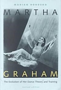 Martha Graham: The Evolution of Her Dance Theory and Training (Paperback, Revised)