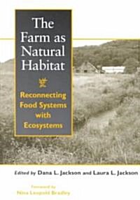 The Farm as Natural Habitat: Reconnecting Food Systems with Ecosystems (Paperback, 4)