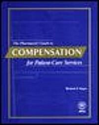 The Pharmacists Guide to Compensation for Patient-care Services (Paperback, Spiral)