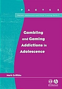 Gambling and Gaming Addictions in Adolescence (Paperback)