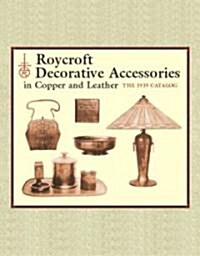 Roycroft Decorative Accessories in Copper and Leather: The 1919 Catalog (Paperback)