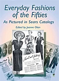 Everyday Fashions of the Fifties as Pictured in Sears Catalogs (Paperback)