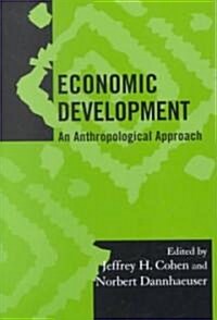 Economic Development: An Anthropological Approach (Paperback)