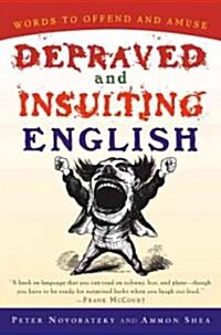 Depraved and Insulting English (Paperback)