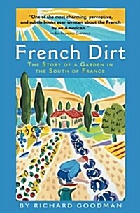 French Dirt: The Story of a Garden in the South of France (Paperback)