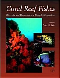 Coral Reef Fishes: Dynamics and Diversity in a Complex Ecosystem (Hardcover)