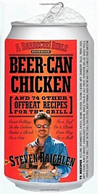 Beer-Can Chicken: And 74 Other Offbeat Recipes for the Grill (Paperback)