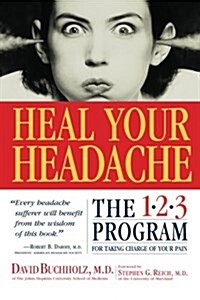 Heal Your Headache: The 1-2-3 Program for Taking Charge of Your Pain (Paperback)