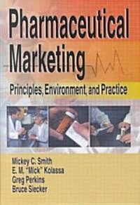 Pharmaceutical Marketing: Principles, Environment, and Practice (Hardcover, Revised)