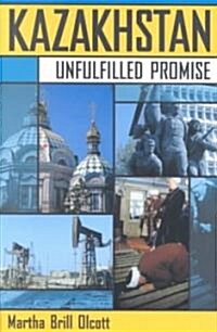 Kazakhstan: Unfulfilled Promise (Paperback)