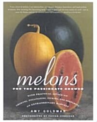 Melons for the Passionate Grower (Hardcover)