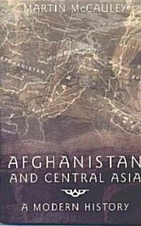 Afghanistan and Central Asia : A Modern History (Paperback)