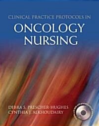 Clinical Practice Protocols in Oncology Nursing (Paperback)