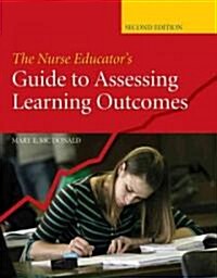 The Nurse Educators Guide to Assessing Learning Outcomes (Paperback, 2nd)