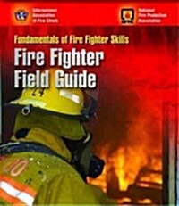 Fire Fighter Field Guide: Fundamentals of Fire Fighter Skills (Spiral)