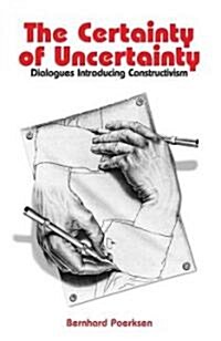 Certainty of Uncertainty : Dialogues Introducing Constructivism (Paperback)