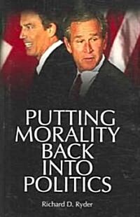 Putting Morality Back into Politics (Paperback)